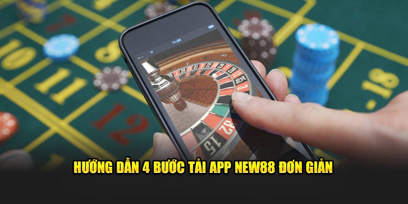 Hướng dẫn 4 bước tải app New88 đơn giản